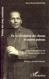 Miron Bialoszewski - De la révolution des choses - Et autres poèmes.