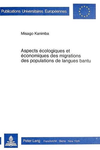 Misago Kanimba - Aspects écologiques et économiques des migrations des populations de langues bantu.