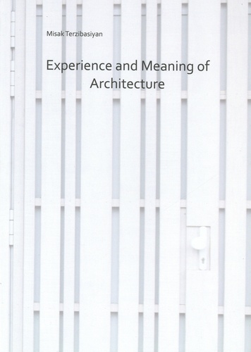 MISAK TERZIBASIYAN - Experience and Meaning in Architecture.
