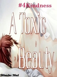  Misako Mai - A Toxic Beauty#4: Kindness - Toxic Beauty, #4.