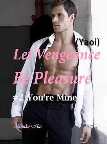  Misako Mai - Let Vengeance Be Pleasure#2: You're Mine - Let Vengeance Be Pleasure, #2.