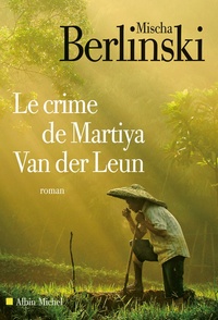 Mischa Berlinski - Le crime de Martiya Van Der Leun.
