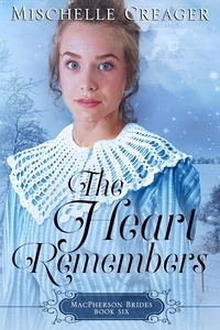 Mischelle Creager - The Heart Remembers - MacPherson Brides, #6.