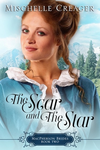  Mischelle Creager - The Scar and The Star - MacPherson Brides, #2.
