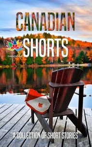 Canadian Shorts - A Collection of Short Stories