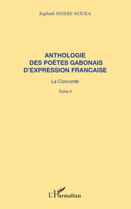Anthologie Des Poetes Gabonais D'Expression Francaise La Concorde 2