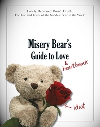 Misery Bear - Misery Bear's Guide to Love &amp; Heartbreak.