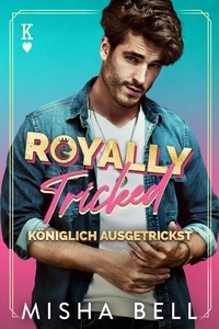  Misha Bell - Royally Tricked – Königlich Ausgetrickst.