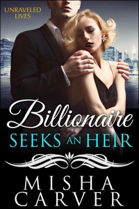 Billionaire Seeks An Heir Book 2: Unraveled Lives
