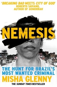 Misha Glenny - Nemesis - One Man and the Battle for Rio.