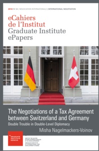 Misha Nagelmackers-Voinov - The Negotiations of a Tax Agreement between Switzerland and Germany - Double Trouble in Double-Level Diplomacy.