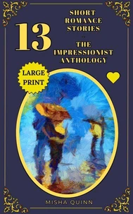 13 Short Romance Stories - The Impressionist Anthology