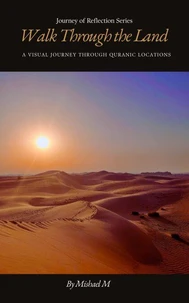 Walk Through the Land: A Visual Journey Through Quranic Locations