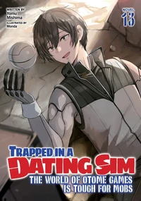 Trapped in a Dating Sim: The World of Otome Games is Tough for Mobs Tome 13