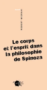 Le corps et l'esprit dans la philosophie de Spinoza