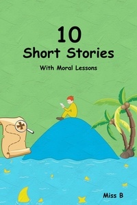  Miss B - 10 Short Stories with Moral Lessons.