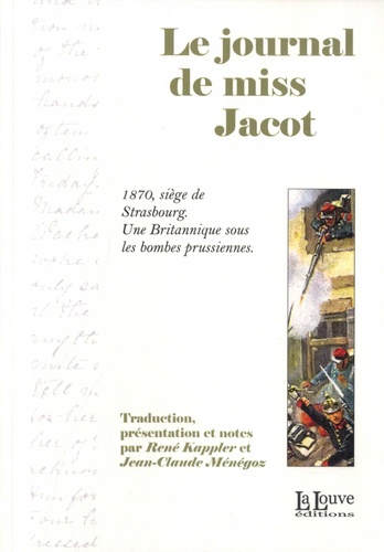 Le journal de Miss Jacot. 1870, siège de Strasbourg : une Britannique sous les bombes prussiennes