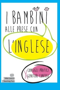 I bambini alle prese con l'inglese. Consigli pratici per genitori confusi.