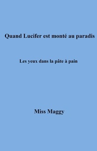  Miss Maggy - Quand Lucifer est monté au paradis - Les yeux dans la pâte à pain.