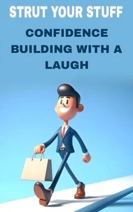 Ebook pour le téléchargement Android Strut your stuff confidence building with a lough par Miss. ophelis welesly