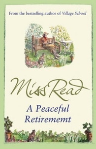 Miss Read - A Peaceful Retirement - The twelfth novel in the Fairacre series.