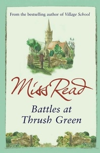 Miss Read - Battles at Thrush Green.