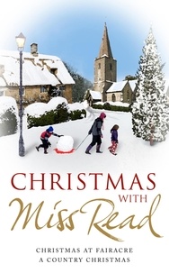 Miss Read - Christmas with Miss Read - Christmas at Fairacre, A Country Christmas.