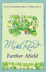 Miss Read - Farther Afield - The sixth novel in the Fairacre series.