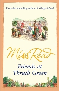 Miss Read - Friends at Thrush Green.