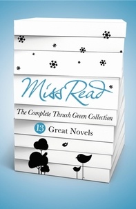 Miss Read - Miss Read - The Complete Thrush Green Collection (ebook) - 13 Great Novels.