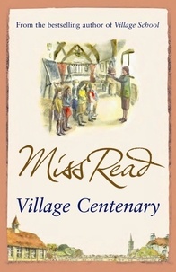 Miss Read - Village Centenary - The eighth novel in the Fairacre series.