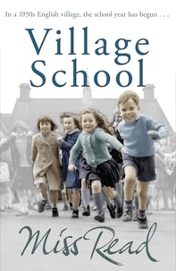 Miss Read - Village School - The first novel in the Fairacre series.