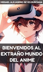  Missael Alejandro Reyes Burcia - Bienvenidos al extraño mundo del anime.