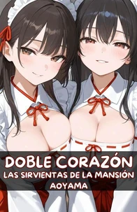 Doble Corazón: Las sirvientas de la mansión Aoyama
