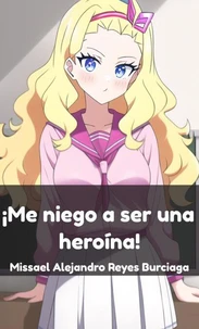 Me niego a ser una heroína