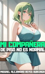 Mi Compañera de Piso no es Normal