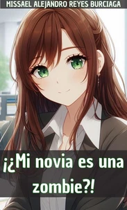 ¡¿Mi novia es una zombie?!