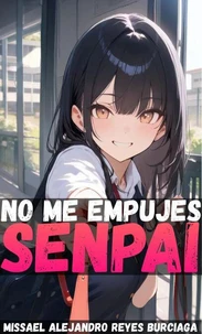 No Me Empujes Senpai