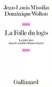 La Folle Du Logis : La Television Dans Les Societes Democratiques