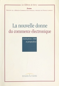  Mission Commerce Electronique - La nouvelle donne du commerce électronique - Réalisations 1998 et perspectives.