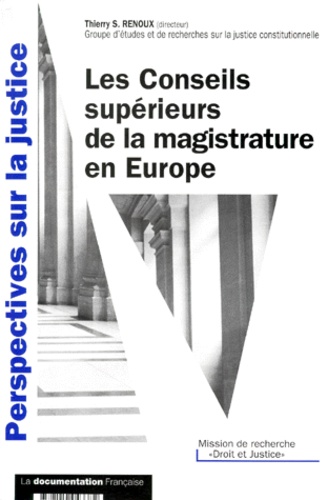  Mission Droit Et Justice et Thierry-Serge Renoux - Les Conseils Superieurs De La Magistrature En Europe. Actes De La Table Ronde Internationale Du 14 Septembre 1998.