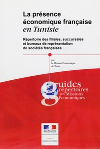  Mission Economique Tunis - La présence économique française en Tunisie. - Répertoire des filiales, succursales et bureaux de représentation des sociétés françaises. Version papier.