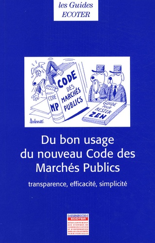  Mission ECOTER - Du bon usage du nouveau Code des Marchés Publics - Transparence, efficacité, simplicité - Décret du 7 janvier 2004.