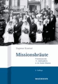 Missionsbräute - Pietistinnen des 19. Jahrhunderts in der Basler Mission.