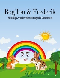 Ebook pour la préparation du chat téléchargement gratuit Bogilon & Frederik  - Flauschige, wundervolle und magische Geschichten 9783756875436  par Missy (Litterature Francaise)