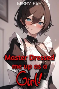 Master Dressed me up as a Girl!