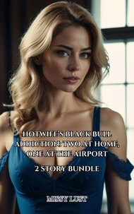 Hotwife’s Black Bull Addiction: Two at Home, One at the Airport