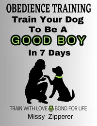  Missy zipperer - Train Your Dog To Be A Good Boy In 7 Days.