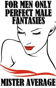 For Men Only - Perfect Male Fantasies
