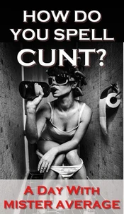 How Do You Spell Cunt?